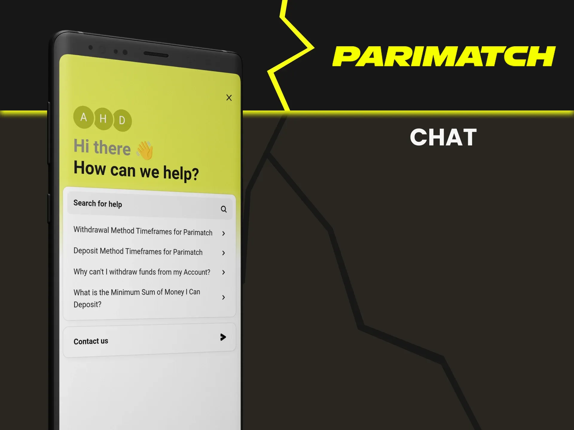 You can contact the Parimatch support team via chat.